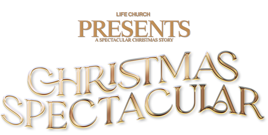 LIFE Church Presents: Christmas Spectacular